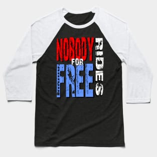 Nobody Rides For Free Baseball T-Shirt